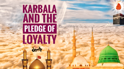 Karbala and the pledge of loyalty